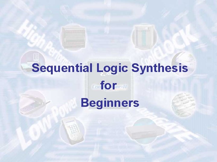 Sequential Logic Synthesis for Beginners ECE 448 – FPGA and ASIC Design with VHDL