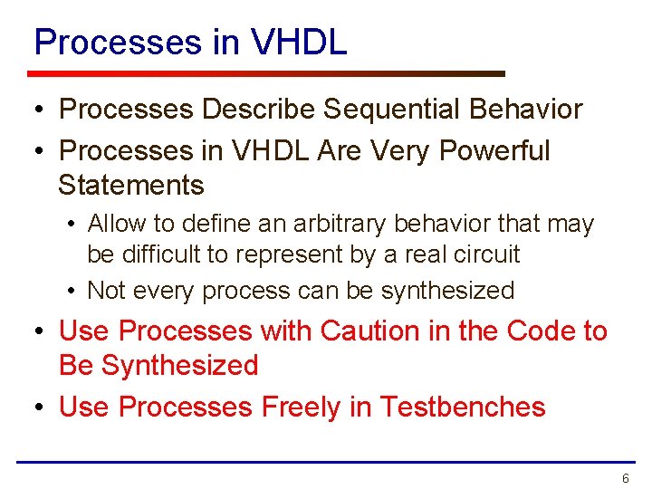 Processes in VHDL • Processes Describe Sequential Behavior • Processes in VHDL Are Very