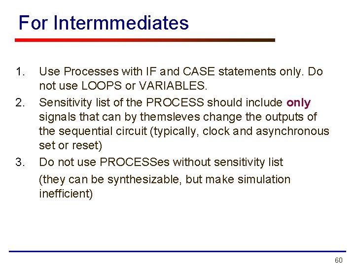 For Intermmediates 1. 2. 3. Use Processes with IF and CASE statements only. Do For Intermmediates 1. 2. 3. Use Processes with IF and CASE statements only. Do