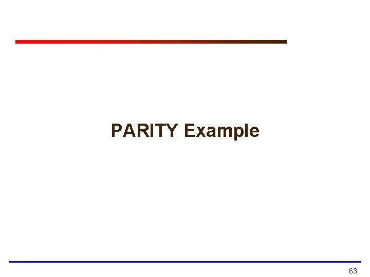 PARITY Example 63 PARITY Example 63