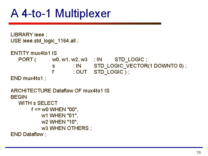 A 4 -to-1 Multiplexer LIBRARY ieee ; USE ieee. std_logic_1164. all ; ENTITY mux