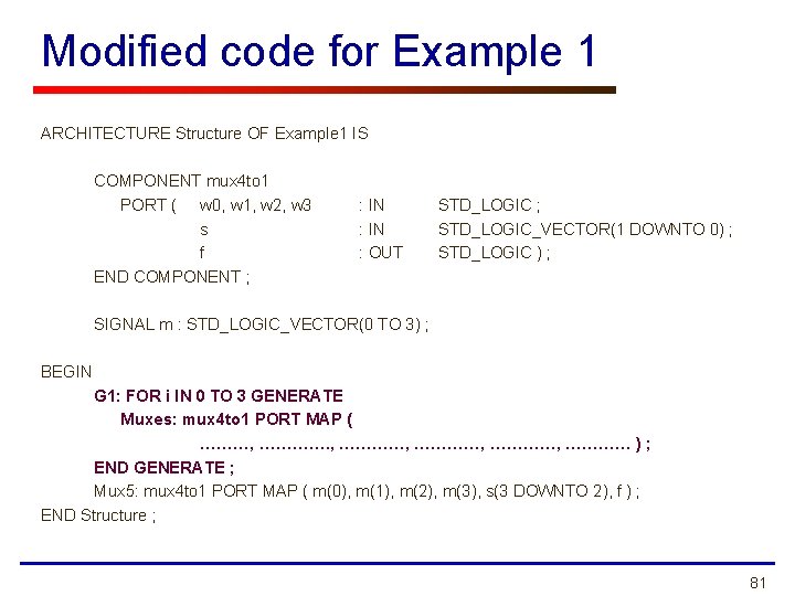 Modified code for Example 1 ARCHITECTURE Structure OF Example 1 IS COMPONENT mux 4 Modified code for Example 1 ARCHITECTURE Structure OF Example 1 IS COMPONENT mux 4