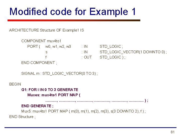 Modified code for Example 1 ARCHITECTURE Structure OF Example 1 IS COMPONENT mux 4