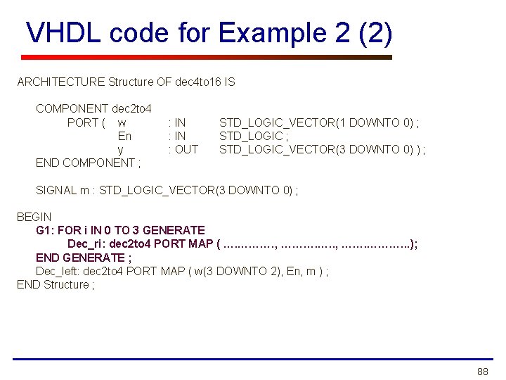 VHDL code for Example 2 (2) ARCHITECTURE Structure OF dec 4 to 16 IS