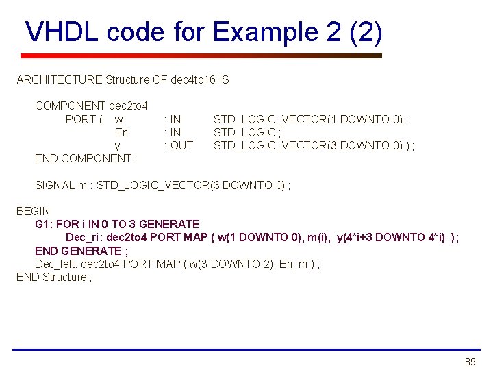 VHDL code for Example 2 (2) ARCHITECTURE Structure OF dec 4 to 16 IS