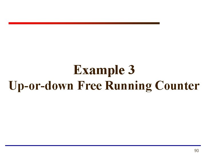 Example 3 Up-or-down Free Running Counter 90 