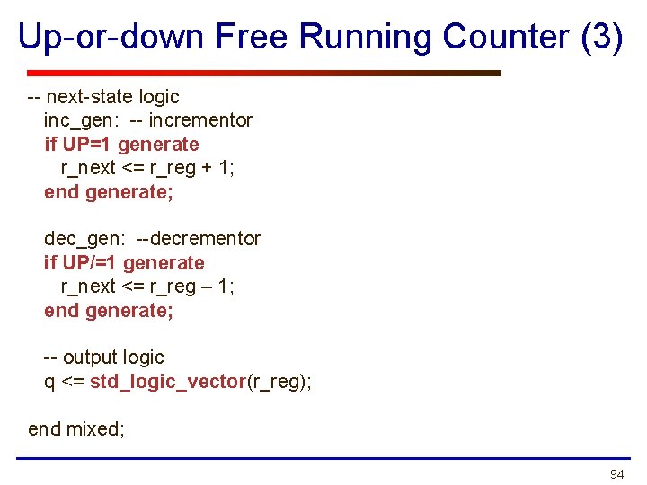 Up-or-down Free Running Counter (3) -- next-state logic inc_gen: -- incrementor if UP=1 generate Up-or-down Free Running Counter (3) -- next-state logic inc_gen: -- incrementor if UP=1 generate