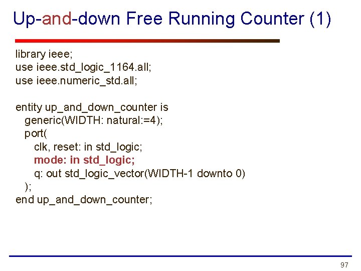 Up-and-down Free Running Counter (1) library ieee; use ieee. std_logic_1164. all; use ieee. numeric_std.