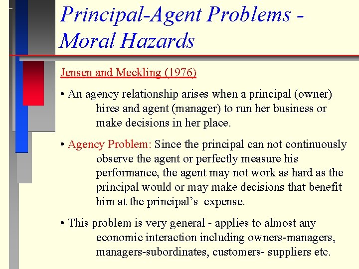 Principal-Agent Problems Moral Hazards Jensen and Meckling (1976) • An agency relationship arises when