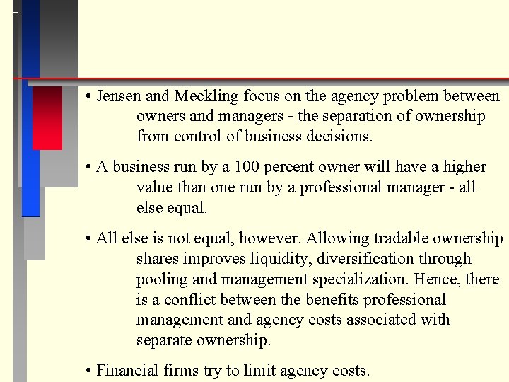  • Jensen and Meckling focus on the agency problem between owners and managers