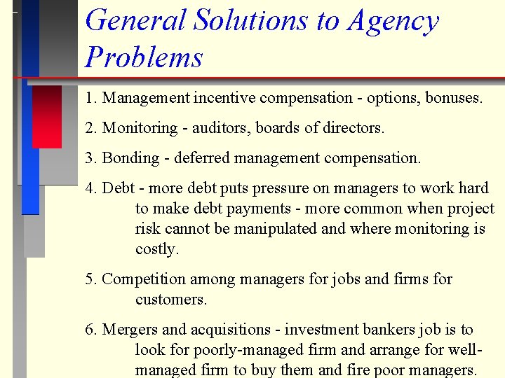 General Solutions to Agency Problems 1. Management incentive compensation - options, bonuses. 2. Monitoring