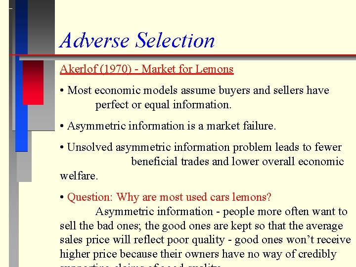 Adverse Selection Akerlof (1970) - Market for Lemons • Most economic models assume buyers