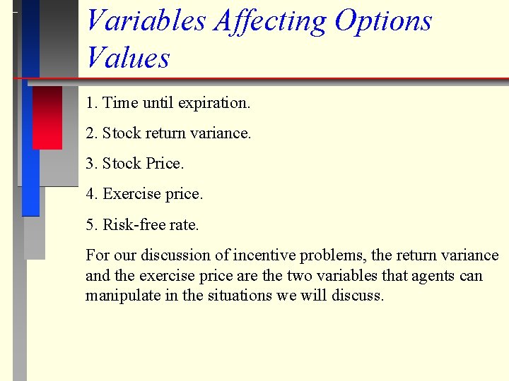 Variables Affecting Options Values 1. Time until expiration. 2. Stock return variance. 3. Stock