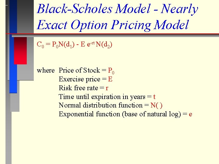 Black-Scholes Model - Nearly Exact Option Pricing Model C 0 = P 0 N(d