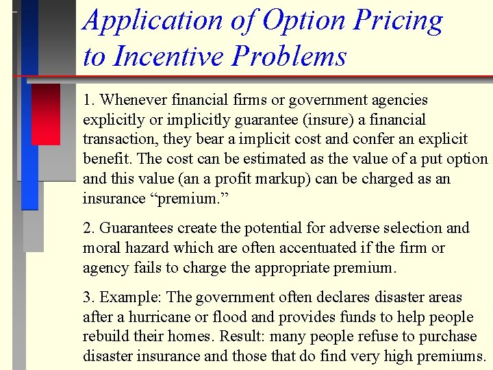 Application of Option Pricing to Incentive Problems 1. Whenever financial firms or government agencies