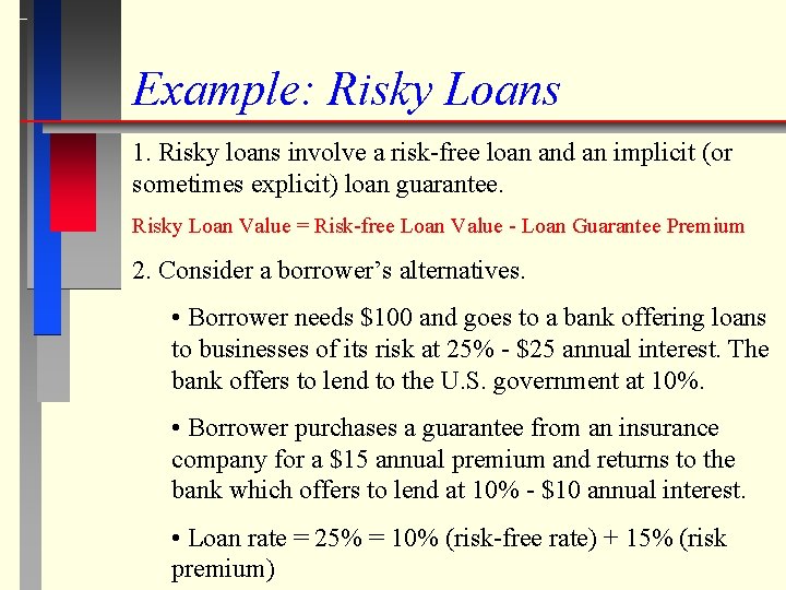 Example: Risky Loans 1. Risky loans involve a risk-free loan and an implicit (or
