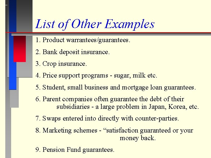 List of Other Examples 1. Product warrantees/guarantees. 2. Bank deposit insurance. 3. Crop insurance.