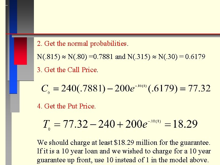 2. Get the normal probabilities. N(. 815) N(. 80) =0. 7881 and N(. 315)