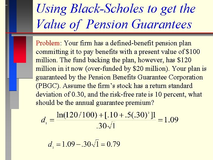 Using Black-Scholes to get the Value of Pension Guarantees Problem: Your firm has a