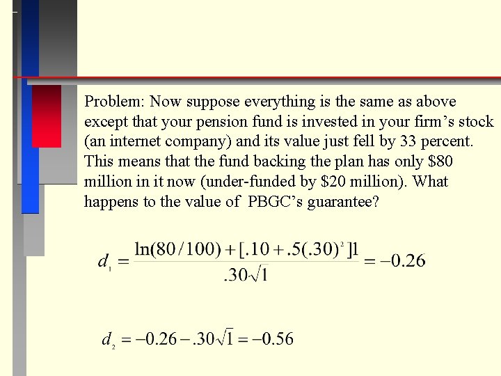 Problem: Now suppose everything is the same as above except that your pension fund