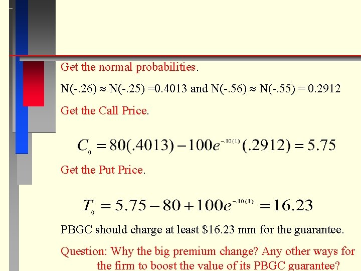 Get the normal probabilities. N(-. 26) N(-. 25) =0. 4013 and N(-. 56) N(-.