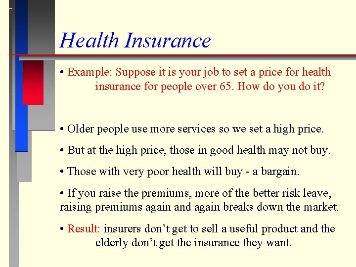 Health Insurance • Example: Suppose it is your job to set a price for