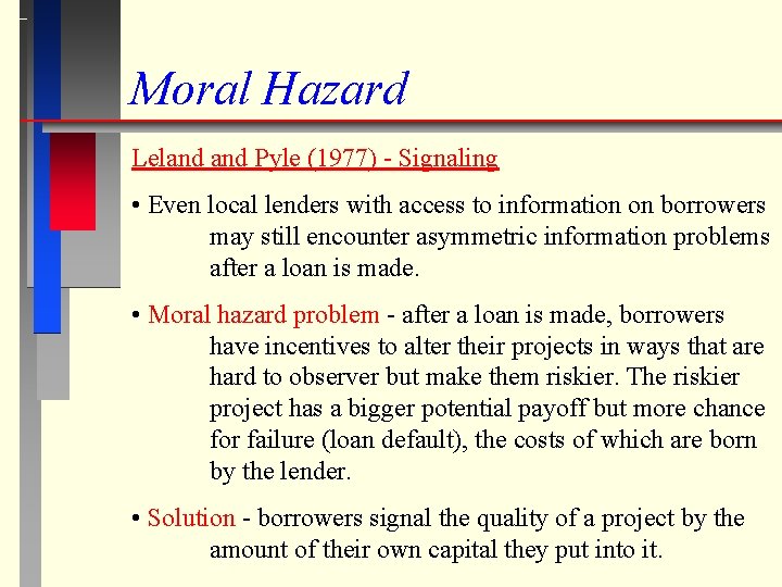 Moral Hazard Leland Pyle (1977) - Signaling • Even local lenders with access to