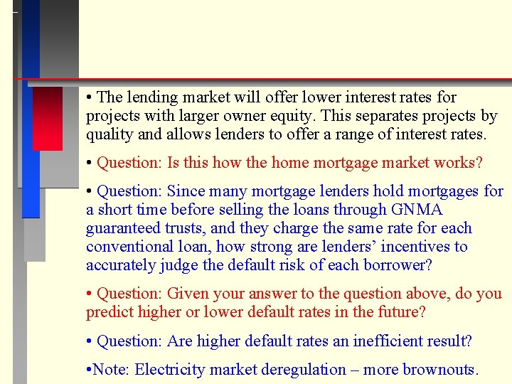  • The lending market will offer lower interest rates for projects with larger