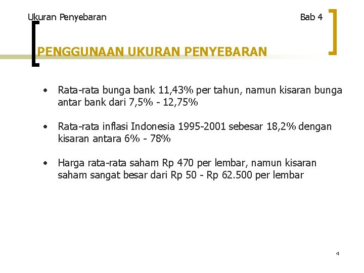 Ukuran Penyebaran Bab 4 PENGGUNAAN UKURAN PENYEBARAN • Rata-rata bunga bank 11, 43% per