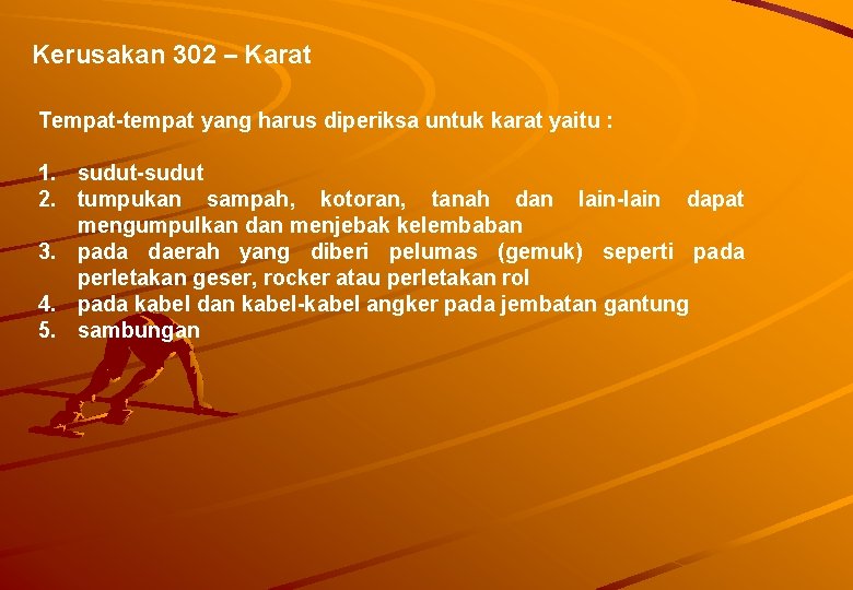 Kerusakan 302 – Karat Tempat-tempat yang harus diperiksa untuk karat yaitu : 1. sudut-sudut