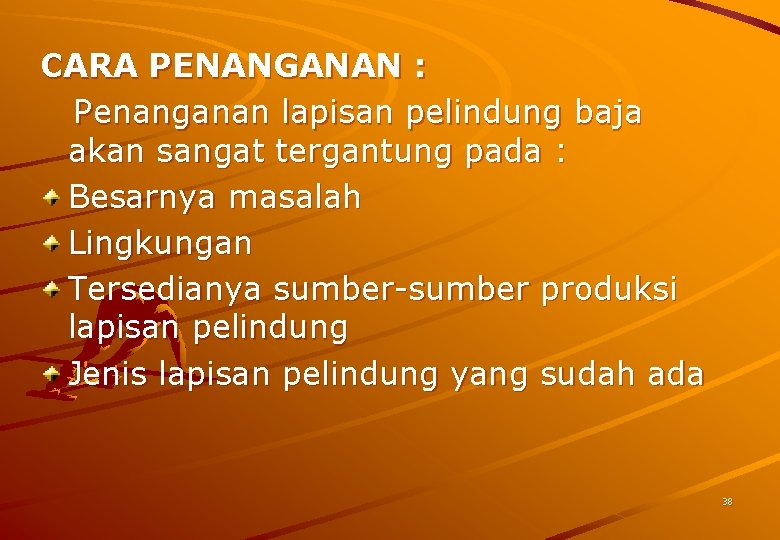 CARA PENANGANAN : Penanganan lapisan pelindung baja akan sangat tergantung pada : Besarnya masalah