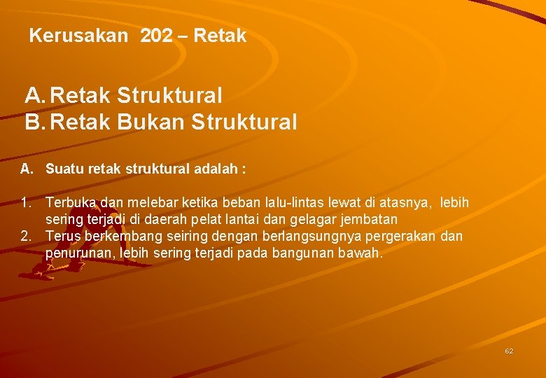 Kerusakan 202 – Retak A. Retak Struktural B. Retak Bukan Struktural A. Suatu retak