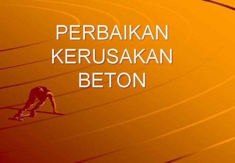 PERBAIKAN KERUSAKAN BETON 