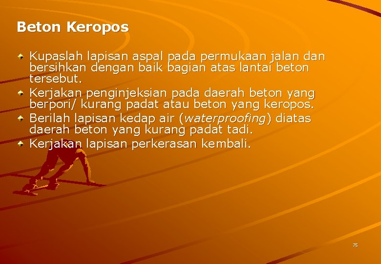 Beton Keropos Kupaslah lapisan aspal pada permukaan jalan dan bersihkan dengan baik bagian atas