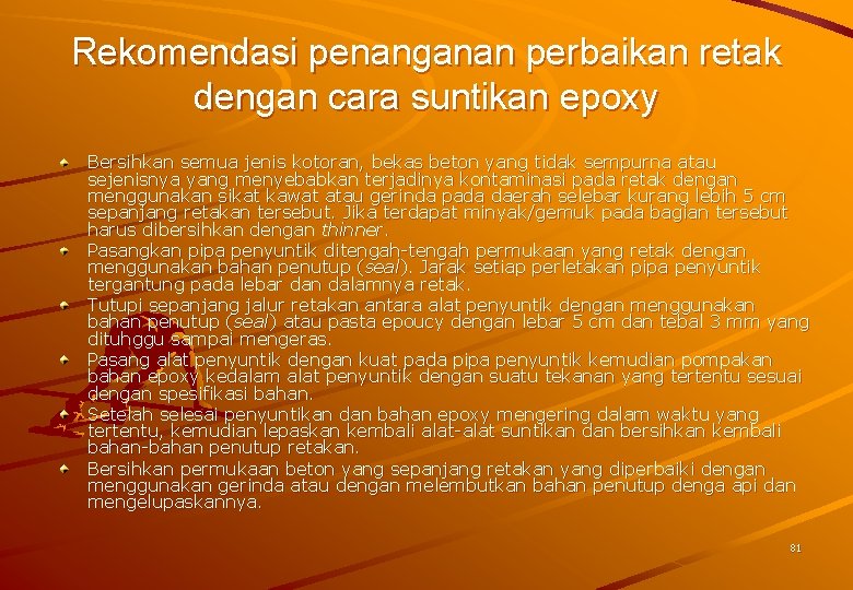 Rekomendasi penanganan perbaikan retak dengan cara suntikan epoxy Bersihkan semua jenis kotoran, bekas beton