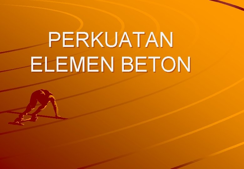 PERKUATAN ELEMEN BETON 