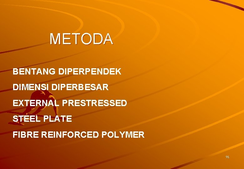 METODA BENTANG DIPERPENDEK DIMENSI DIPERBESAR EXTERNAL PRESTRESSED STEEL PLATE FIBRE REINFORCED POLYMER 91 
