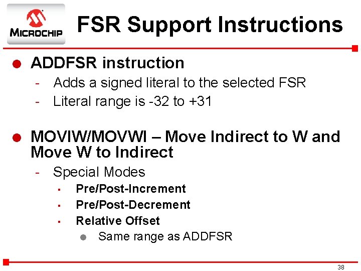 FSR Support Instructions l ADDFSR instruction - Adds a signed literal to the selected