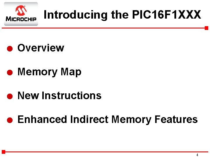 Introducing the PIC 16 F 1 XXX l Overview l Memory Map l New