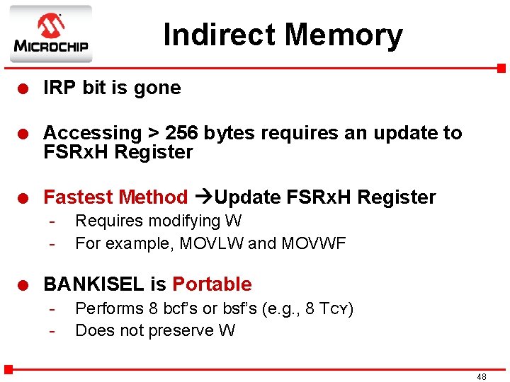 Indirect Memory l IRP bit is gone l Accessing > 256 bytes requires an