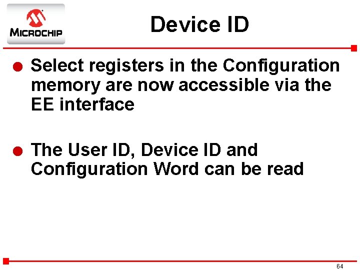 Device ID l Select registers in the Configuration memory are now accessible via the