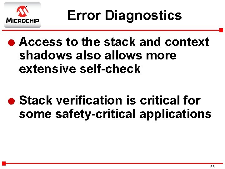 Error Diagnostics l Access to the stack and context shadows also allows more extensive