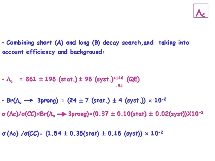 Λc • Combining short (A) and long (B) decay search, and taking into account