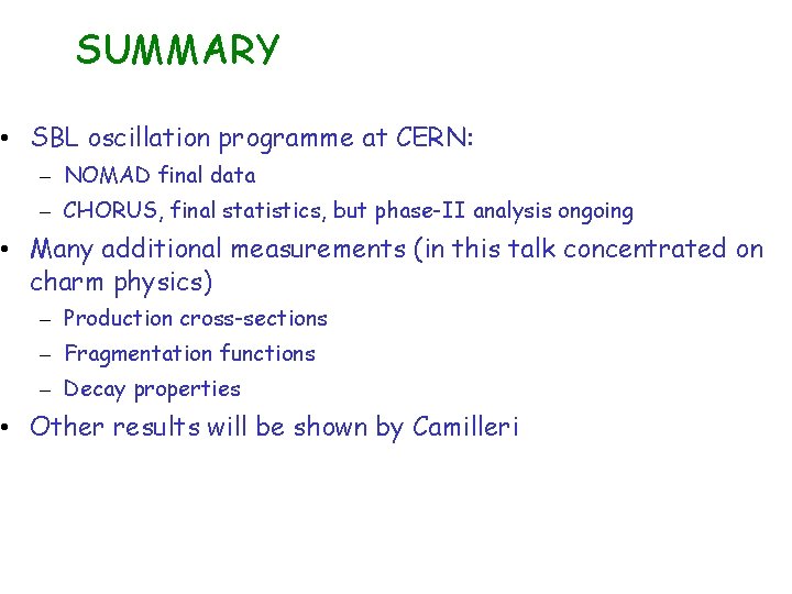 SUMMARY • SBL oscillation programme at CERN: – NOMAD final data – CHORUS, final