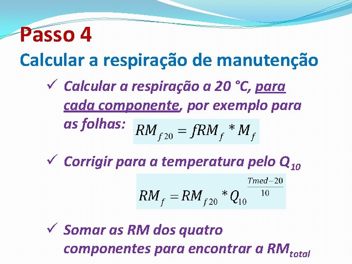 Passo 4 Calcular a respiração de manutenção ü Calcular a respiração a 20 °C,