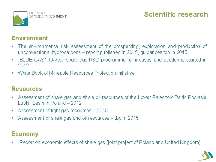 Scientific research Environment • The environmental risk assessment of the prospecting, exploration and production