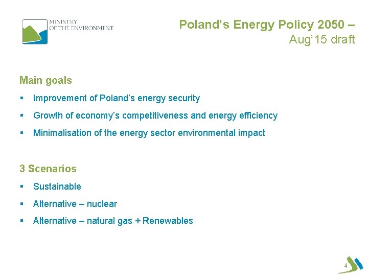 Poland’s Energy Policy 2050 – Aug’ 15 draft Main goals § Improvement of Poland’s
