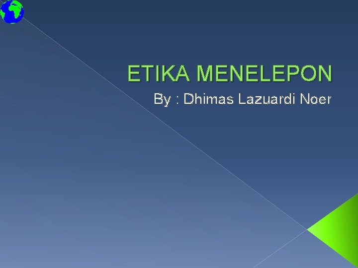 ETIKA MENELEPON By : Dhimas Lazuardi Noer 