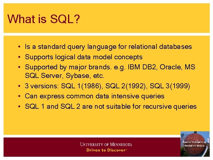 What is SQL? • Is a standard query language for relational databases • Supports