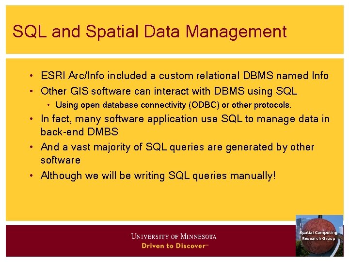 SQL and Spatial Data Management • ESRI Arc/Info included a custom relational DBMS named